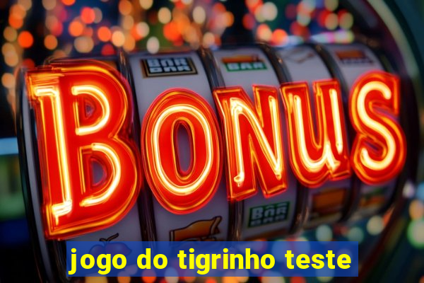 jogo do tigrinho teste